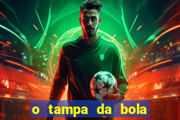 o tampa da bola ao vivo